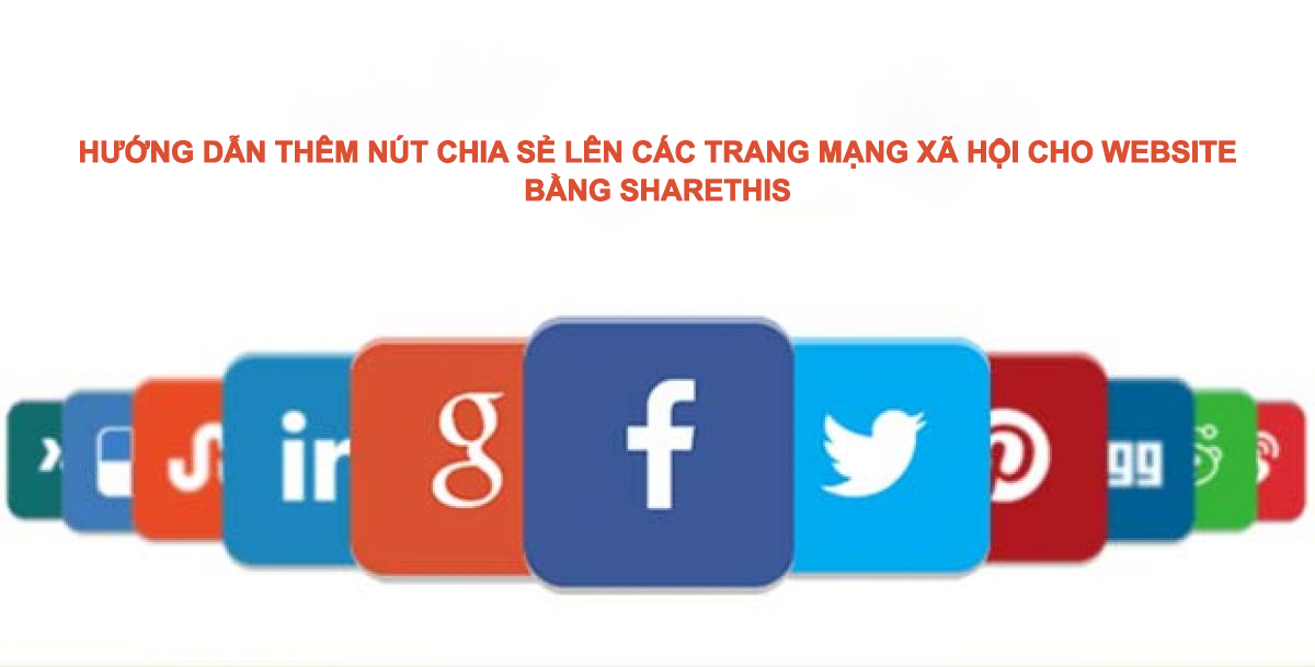 Hướng dẫn thêm nút chia sẻ lên trang mạng xã hội vào Website bằng Sharethis